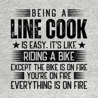 Being A Line Cook Is Easy T-Shirt